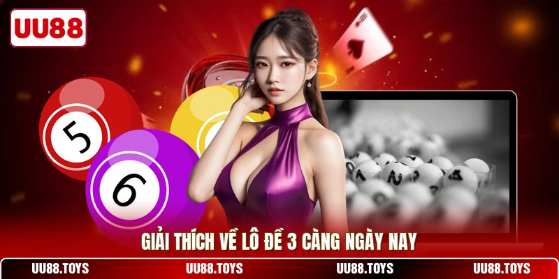 Giải thích về lô đề 3 càng ngày nay