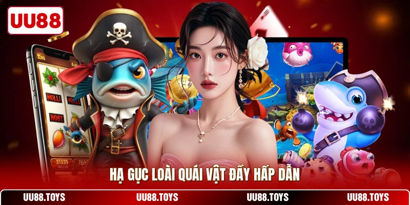 Hạ gục loài quái vật đầy hấp dẫn