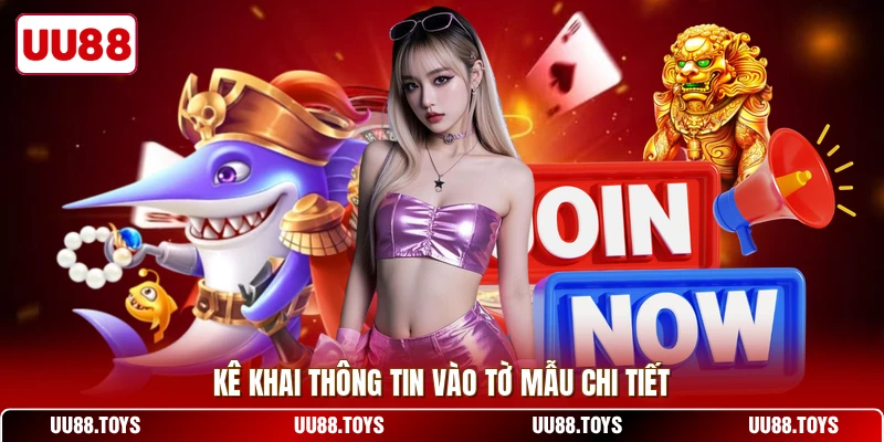 Kê khai thông tin vào tờ mẫu chi tiết