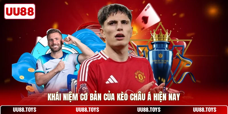 Khái niệm cơ bản của kèo châu Á hiện nay