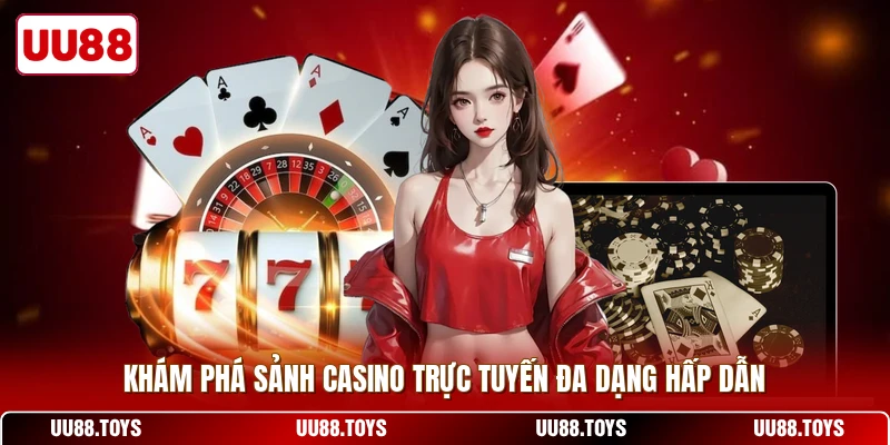 Khám phá sảnh casino trực tuyến đa dạng hấp dẫn