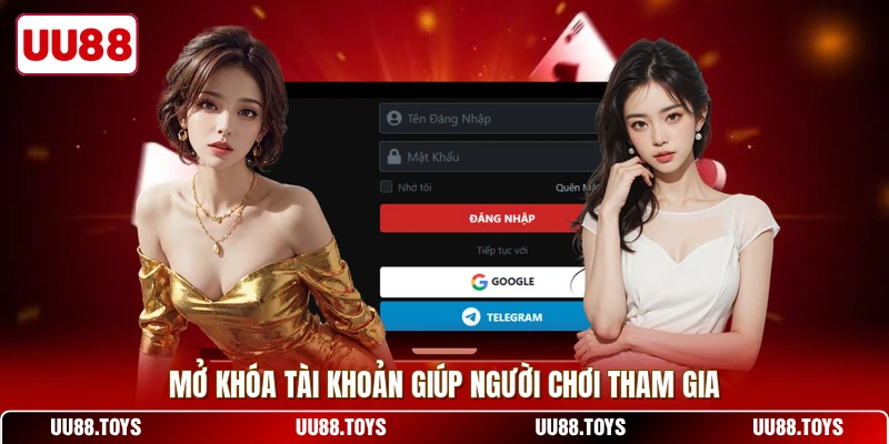 Mở khóa tài khoản giúp người chơi tham gia