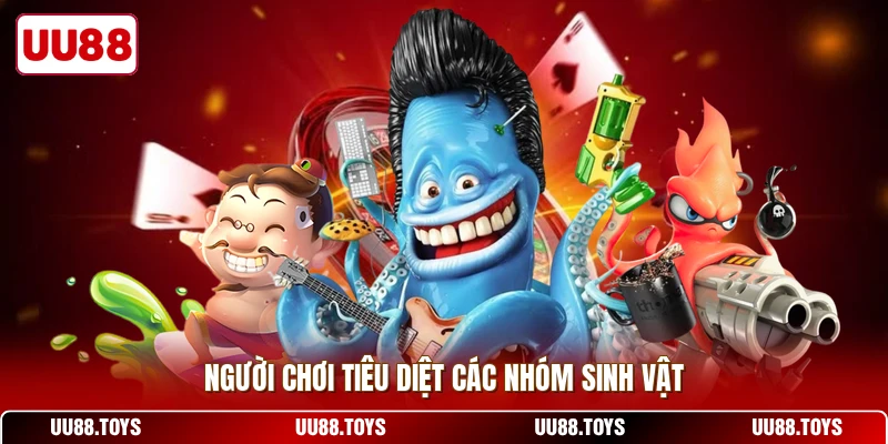 Người chơi tiêu diệt các nhóm sinh vật