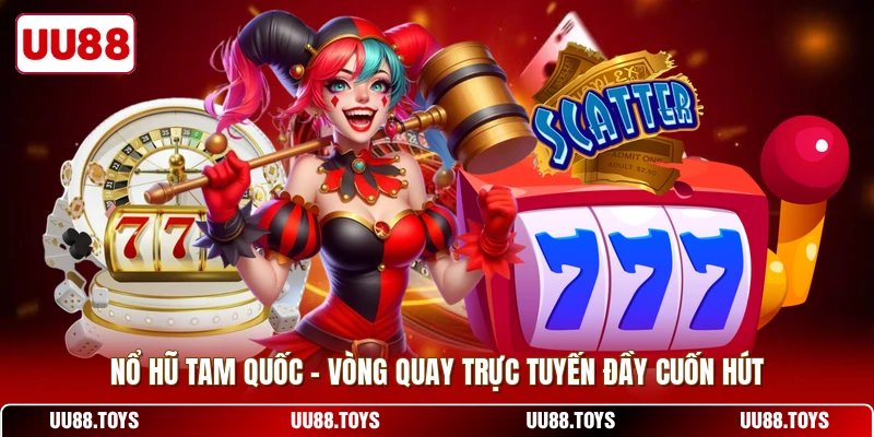 Nổ Hũ Tam Quốc - Vòng Quay Trực Tuyến Đầy Cuốn Hút