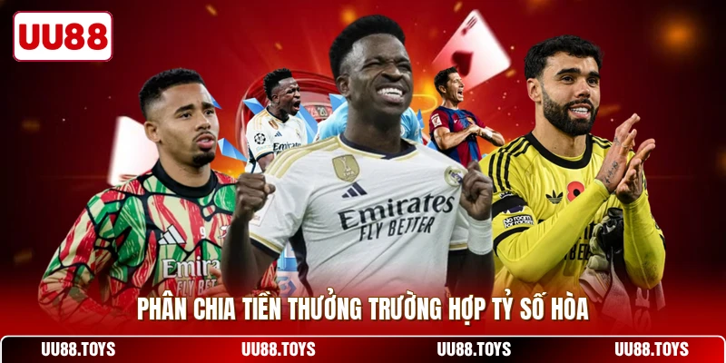 Phân chia tiền thưởng trường hợp tỷ số hòa