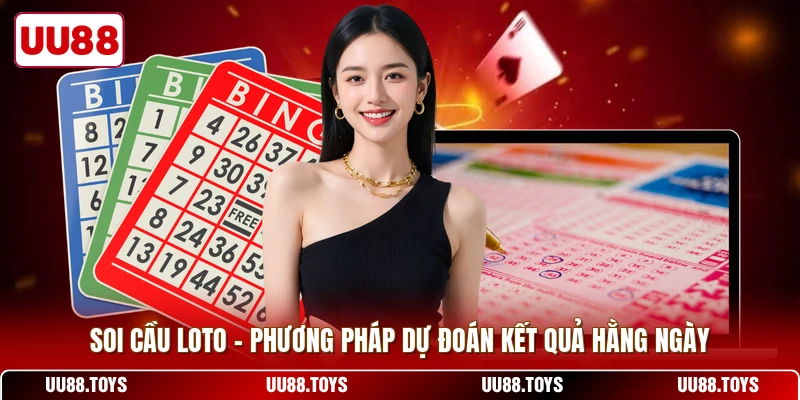 Soi Cầu Loto - Phương Pháp Dự Đoán Kết Quả Hằng Ngày