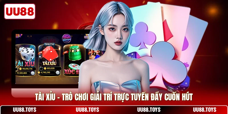 Tài Xỉu - Trò Chơi Giải Trí Trực Tuyến Đầy Cuốn Hút