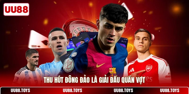 Thu hút đông đảo là giải đấu quần vợt