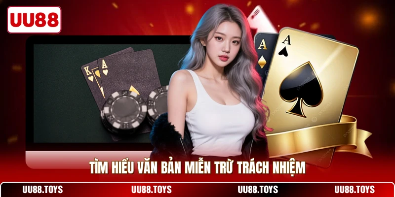 Tìm hiểu văn bản miễn trừ trách nhiệm
