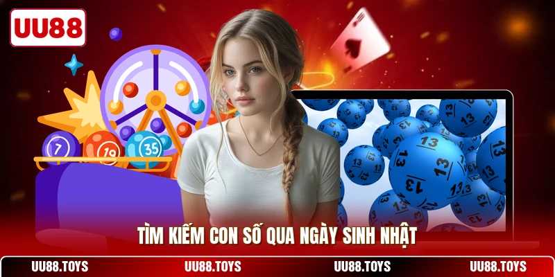 Tìm kiếm con số qua ngày sinh nhật