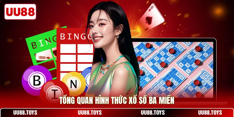 Tổng quan hình thức xổ số ba miền