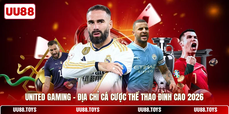 United Gaming - Địa Chỉ Cá Cược Thể Thao Đỉnh Cao 2026