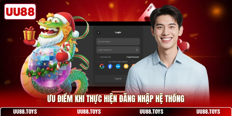 Ưu điểm khi thực hiện đăng nhập hệ thống